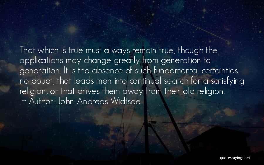 Continual Change Quotes By John Andreas Widtsoe