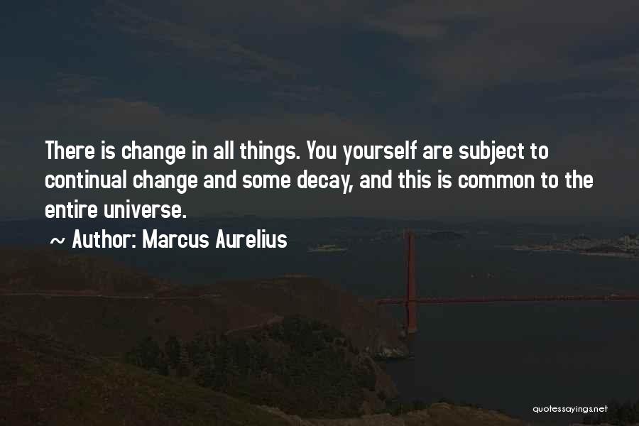 Continual Change Quotes By Marcus Aurelius