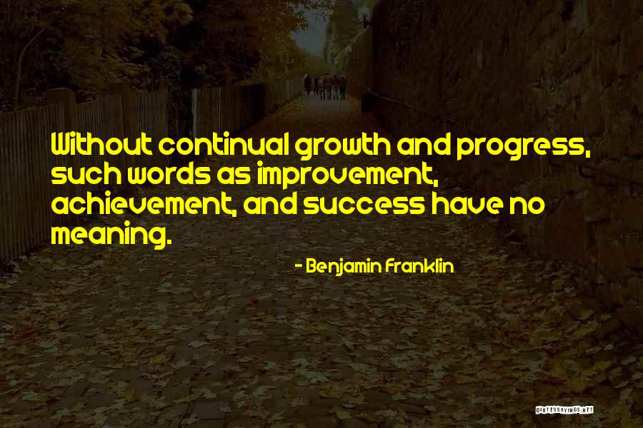 Continual Progress Quotes By Benjamin Franklin