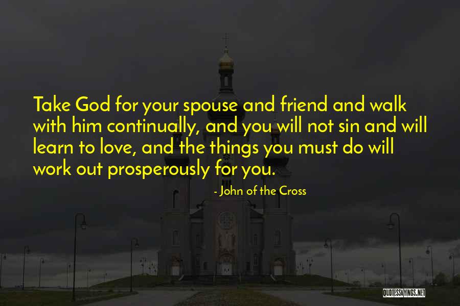 Continually Learn Quotes By John Of The Cross Continually Learn Quotes By John Of The Cross