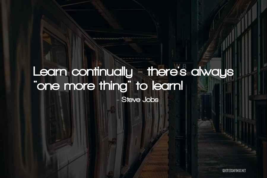 Continually Learn Quotes By Steve Jobs Continually Learn Quotes By Steve Jobs