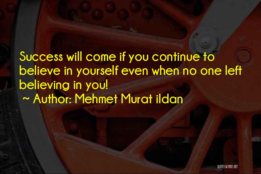 Continue Believing Quotes By Mehmet Murat Ildan