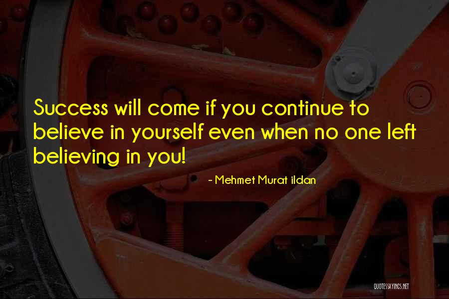 Continue Believing Quotes By Mehmet Murat Ildan