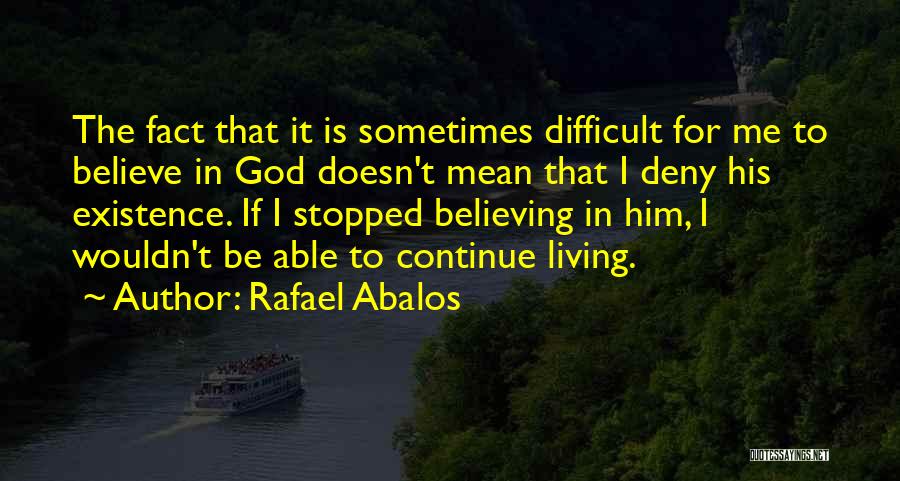 Continue Believing Quotes By Rafael Abalos