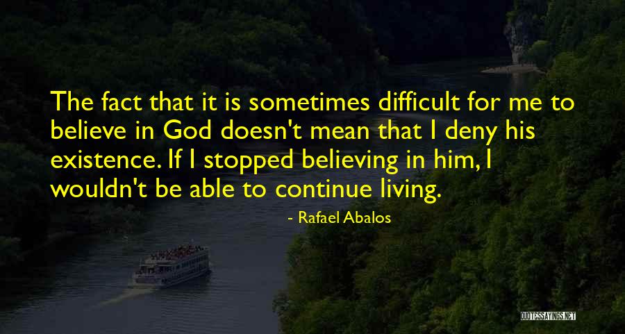 Continue Believing Quotes By Rafael Abalos