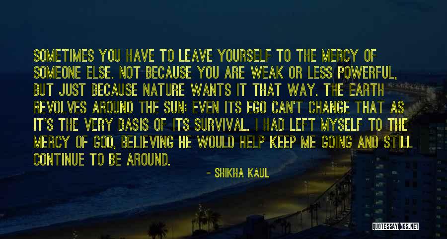 Continue Believing Quotes By Shikha Kaul Continue Believing Quotes By Shikha Kaul