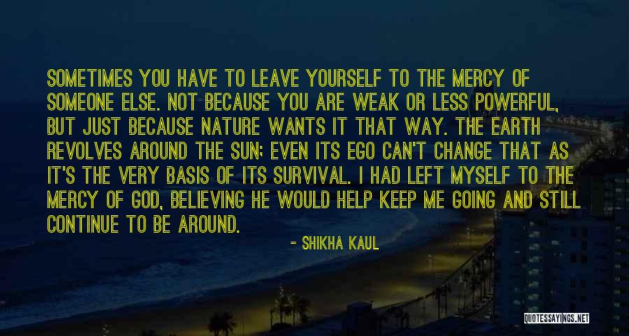 Continue Believing Quotes By Shikha Kaul