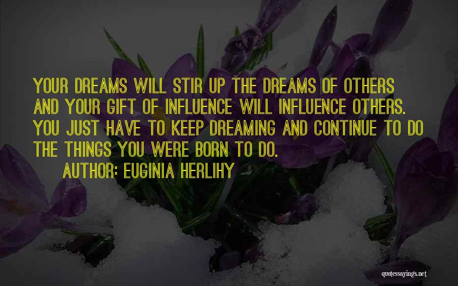 Continue Dreaming Quotes By Euginia Herlihy