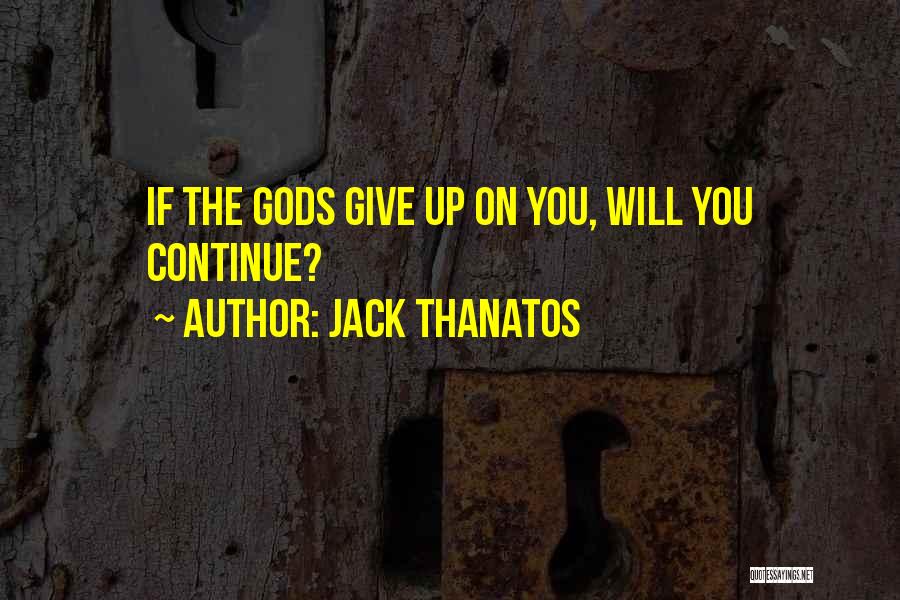 Continue Dreaming Quotes By Jack Thanatos