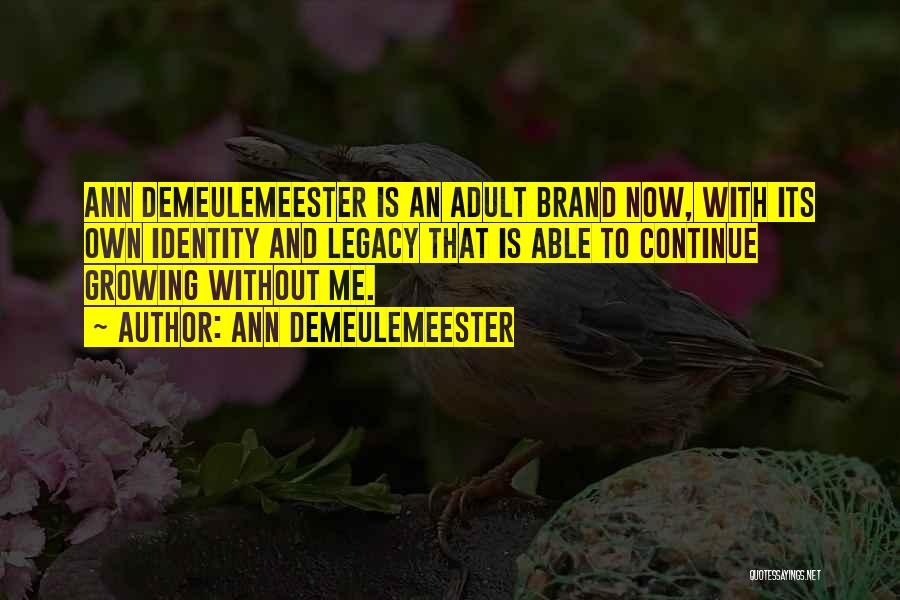 Continue Growing Quotes By Ann Demeulemeester