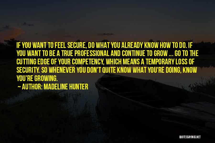 Continue Growing Quotes By Madeline Hunter