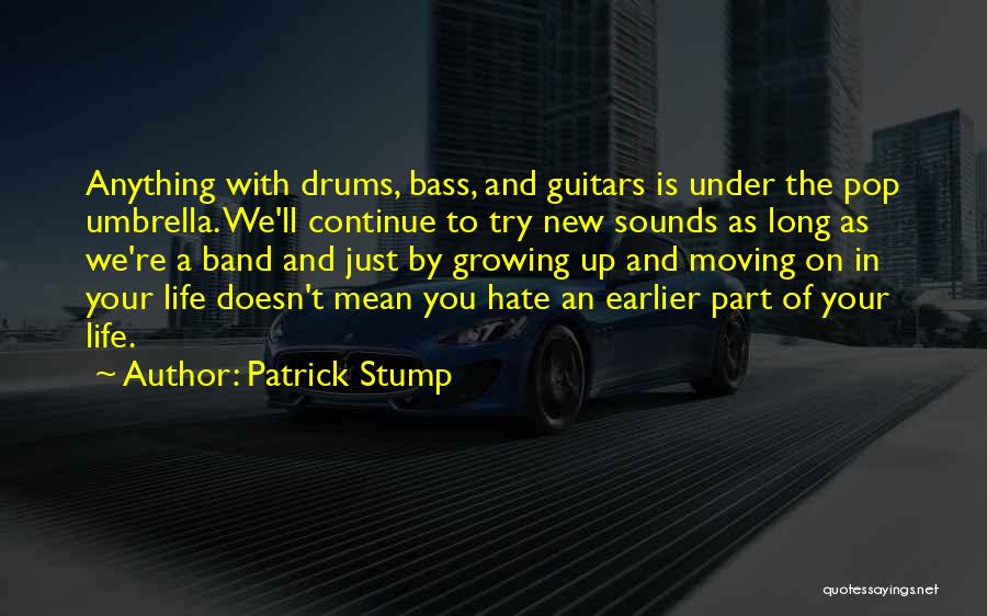 Continue Growing Quotes By Patrick Stump