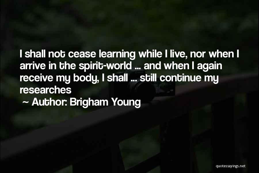 Continue Learning Quotes By Brigham Young
