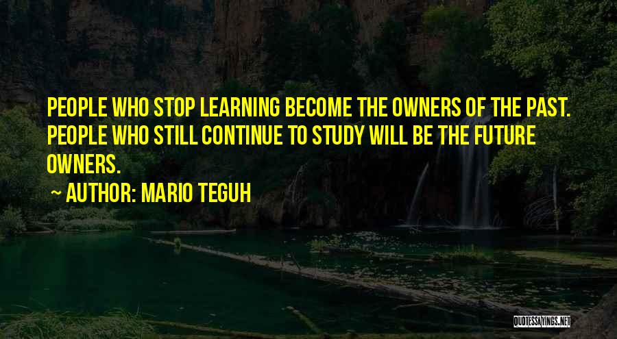 Continue Learning Quotes By Mario Teguh