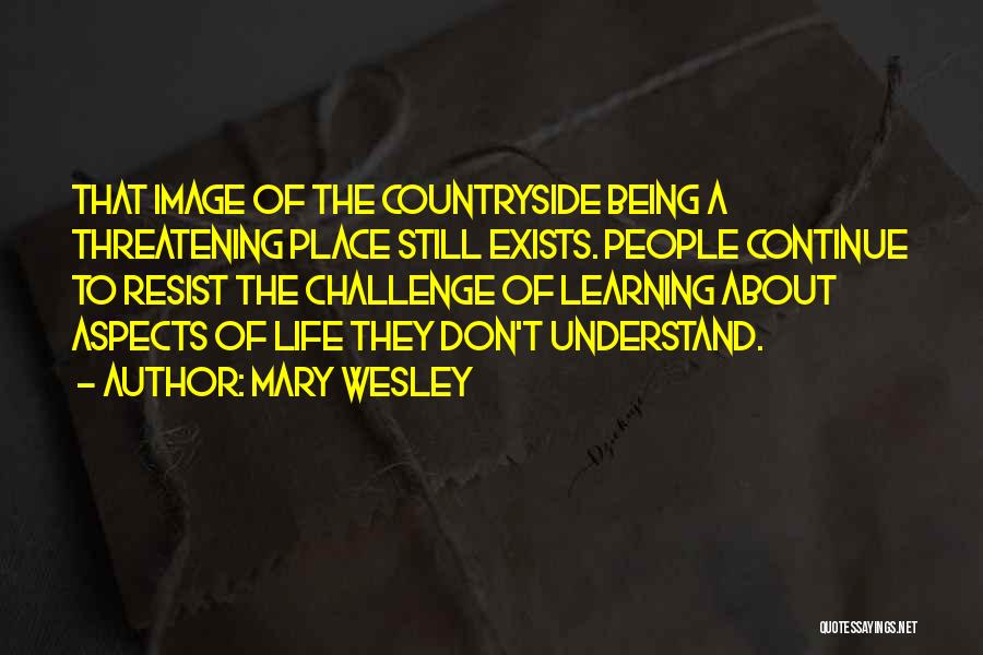 Continue Learning Quotes By Mary Wesley