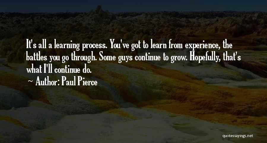 Continue Learning Quotes By Paul Pierce