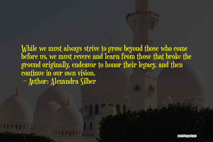 Continue Legacy Quotes By Alexandra Silber