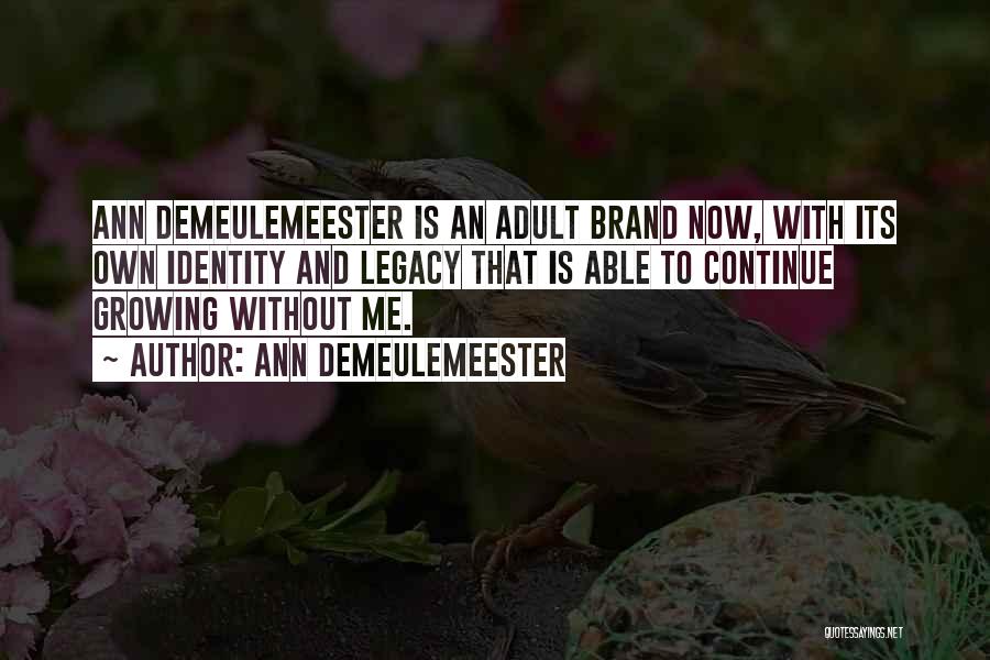 Continue Legacy Quotes By Ann Demeulemeester