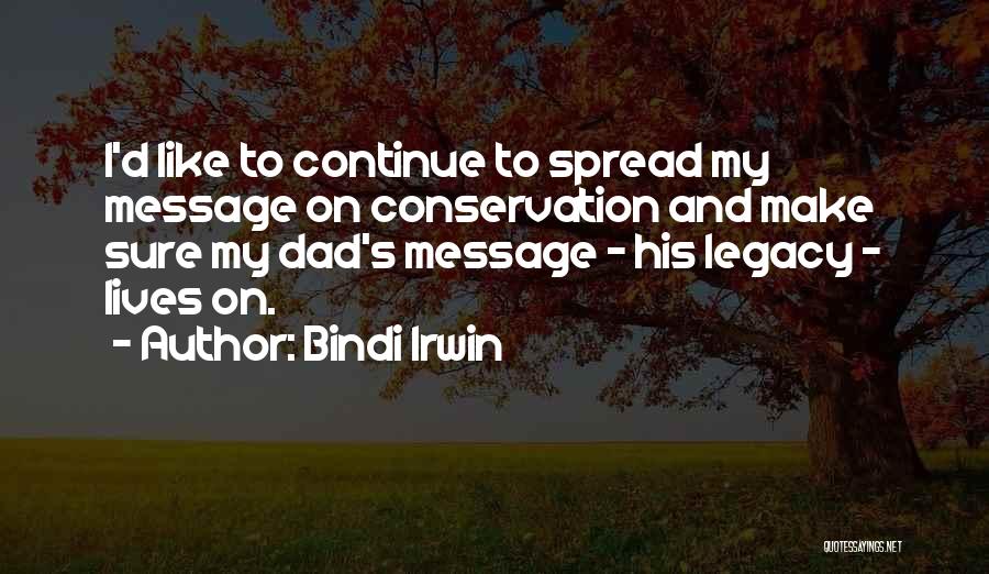Continue Legacy Quotes By Bindi Irwin