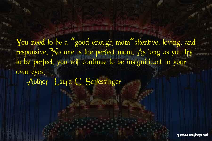 Continue Loving Quotes By Laura C. Schlessinger