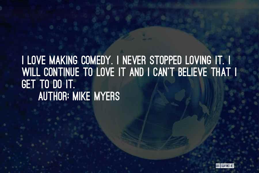 Continue Loving Quotes By Mike Myers