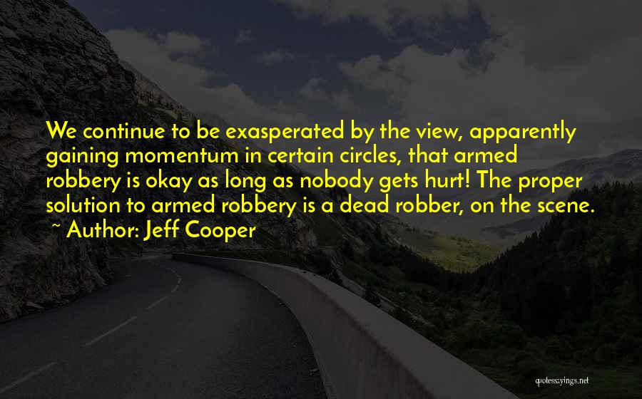 Continue Momentum Quotes By Jeff Cooper
