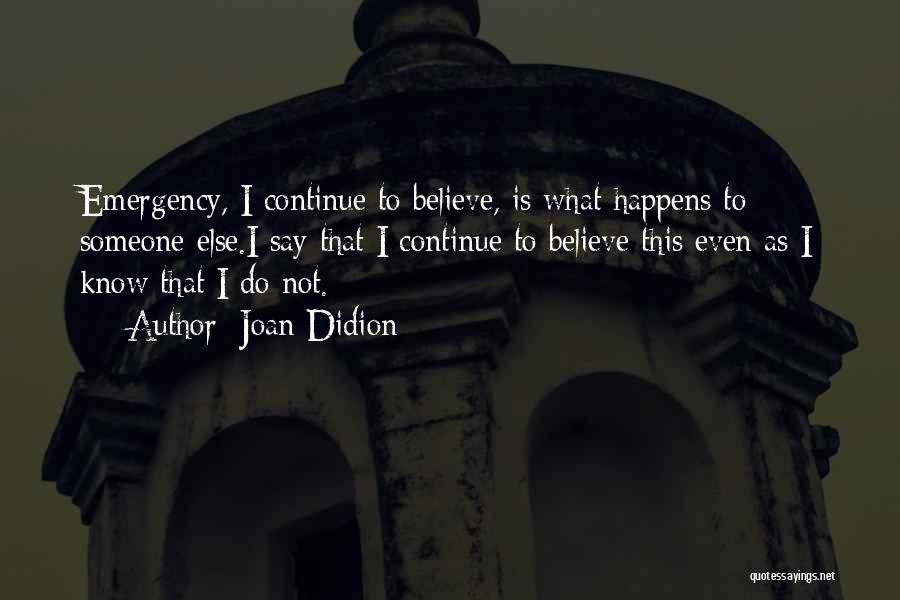 Continue Quotes By Joan Didion