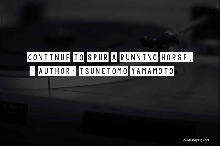 Continue Quotes By Tsunetomo Yamamoto