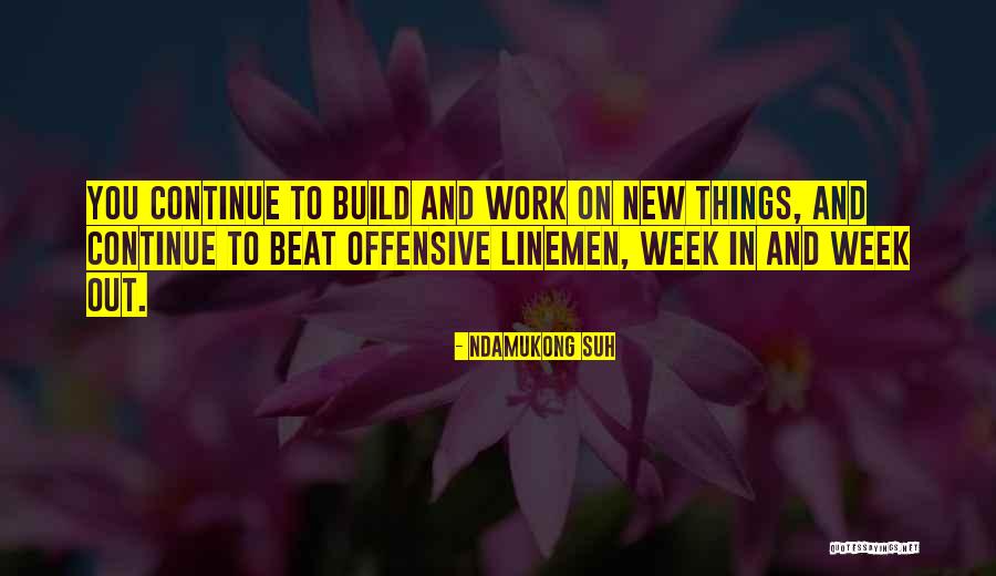 Continue To Build Quotes By Ndamukong Suh Continue To Build Quotes By Ndamukong Suh