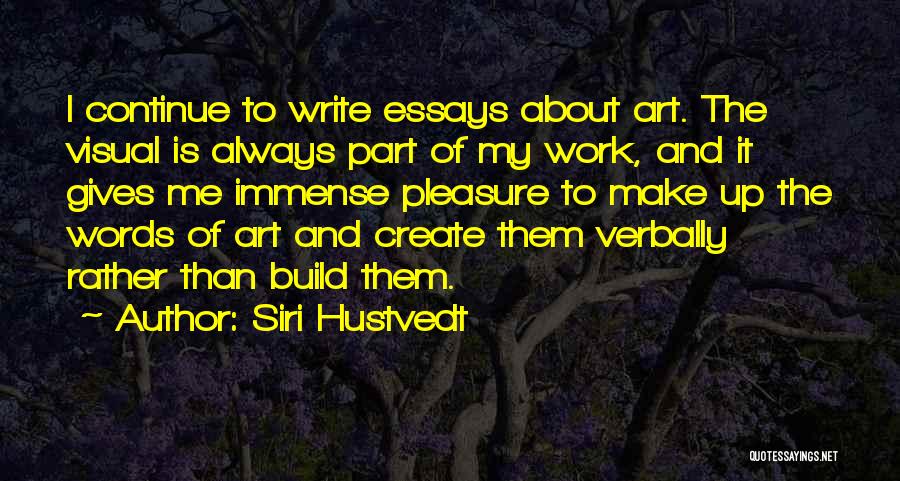 Continue To Build Quotes By Siri Hustvedt