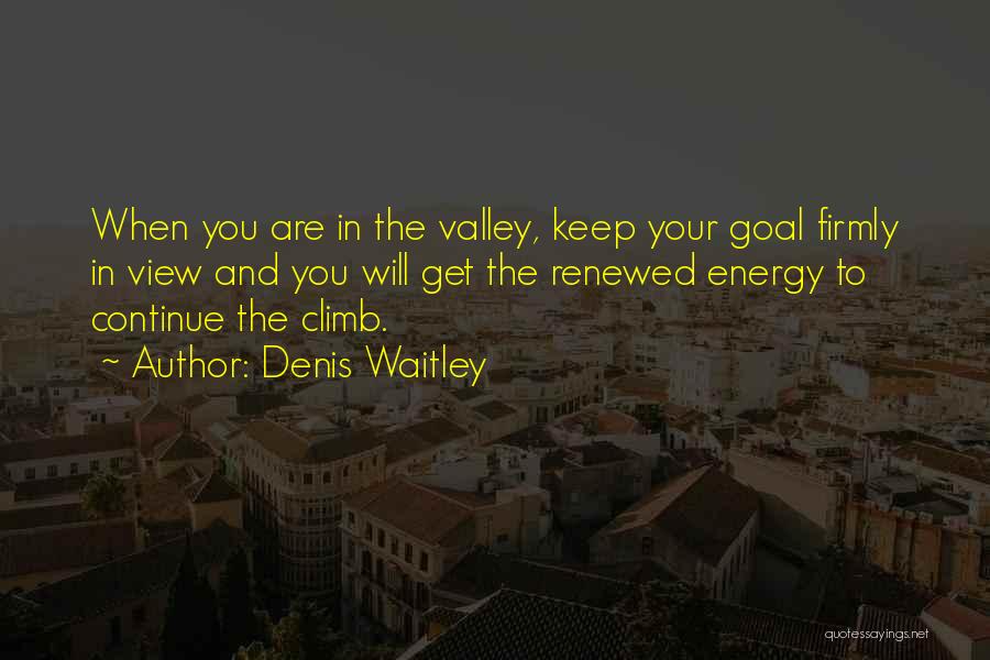 Continue To Climb Quotes By Denis Waitley