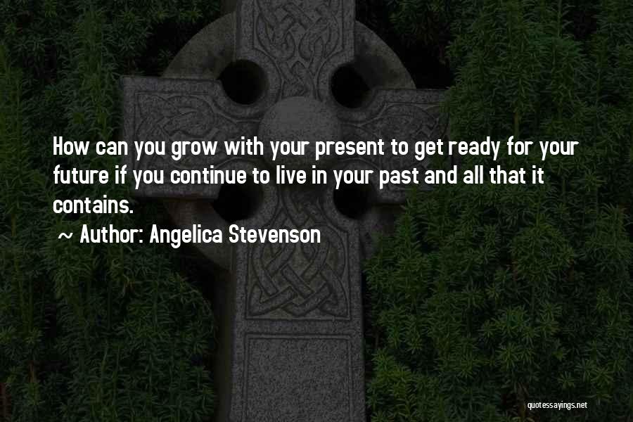 Continue To Grow Quotes By Angelica Stevenson