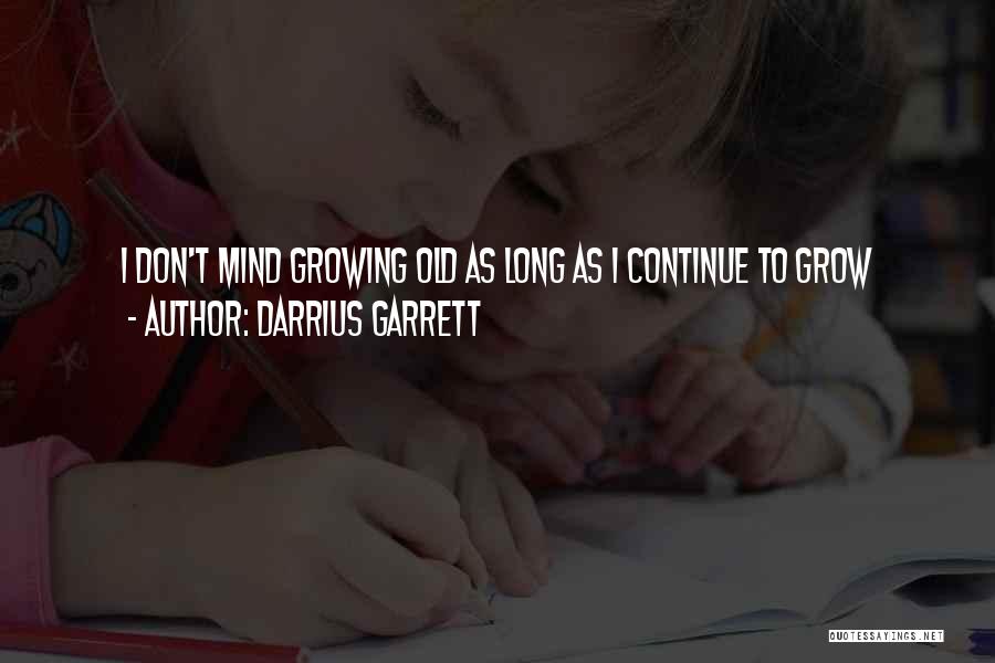 Continue To Grow Quotes By Darrius Garrett