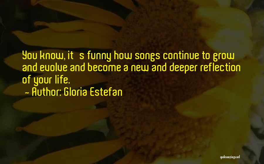 Continue To Grow Quotes By Gloria Estefan