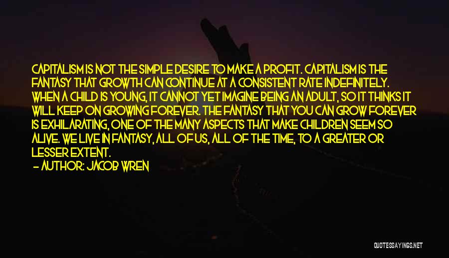 Continue To Grow Quotes By Jacob Wren