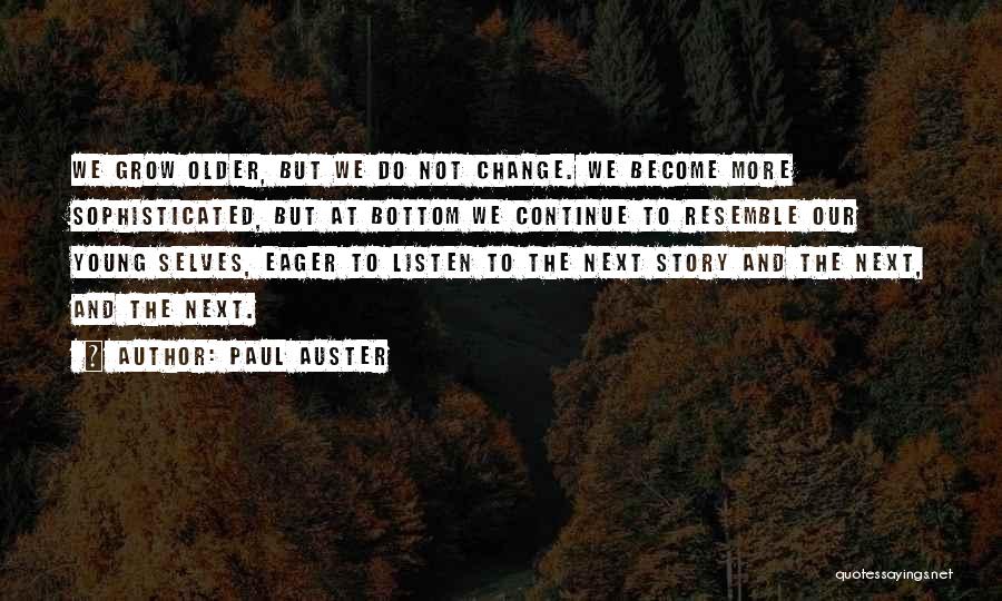 Continue To Grow Quotes By Paul Auster