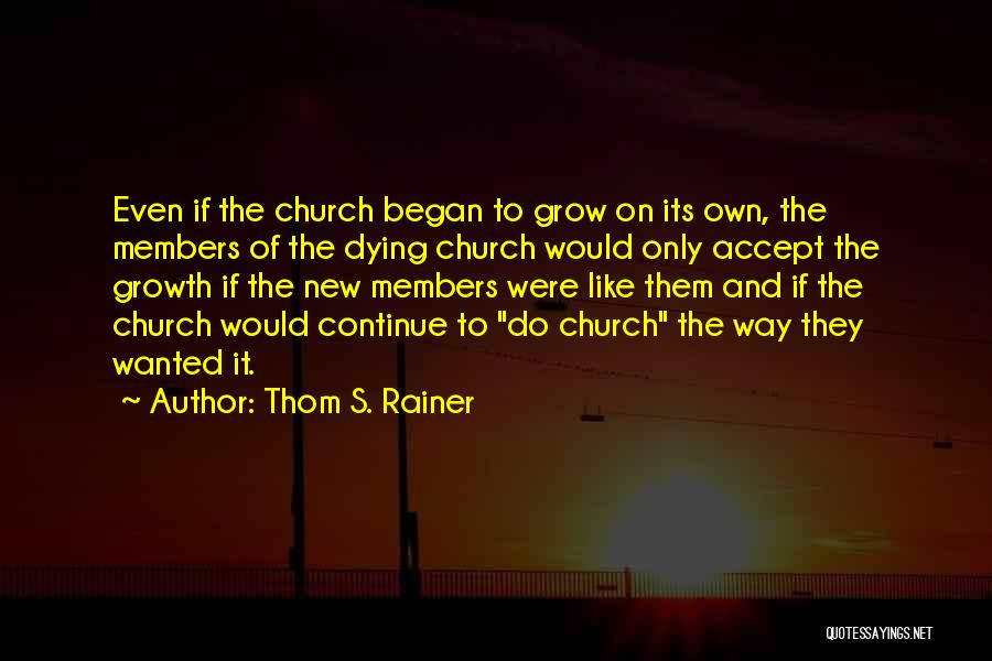 Continue To Grow Quotes By Thom S. Rainer
