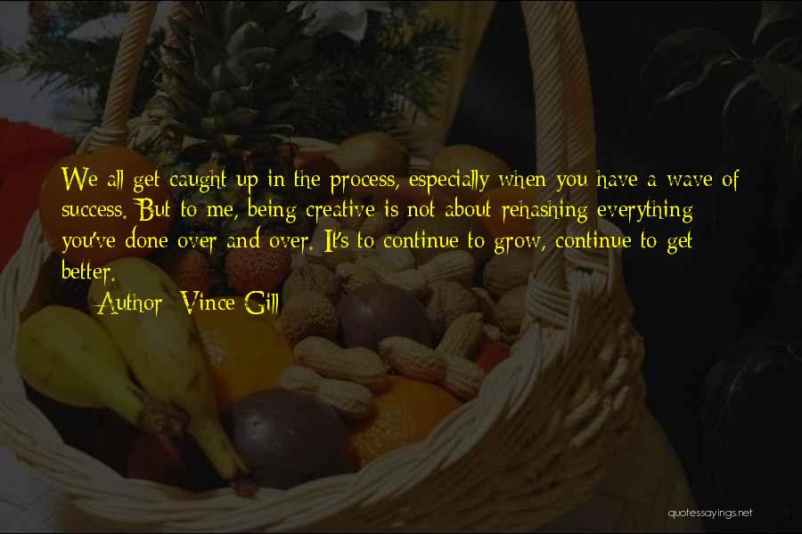 Continue To Grow Quotes By Vince Gill