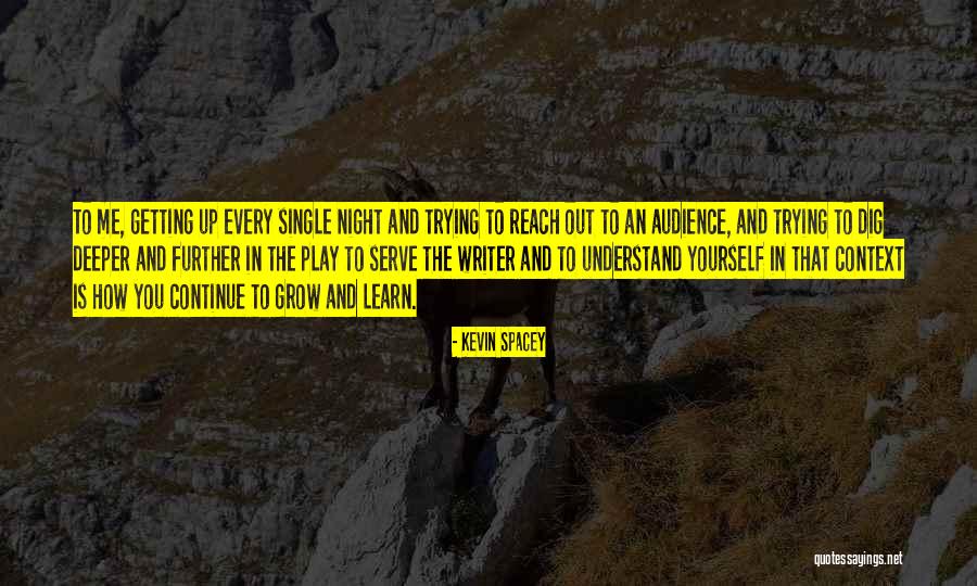 Continue To Learn Quotes By Kevin Spacey Continue To Learn Quotes By Kevin Spacey
