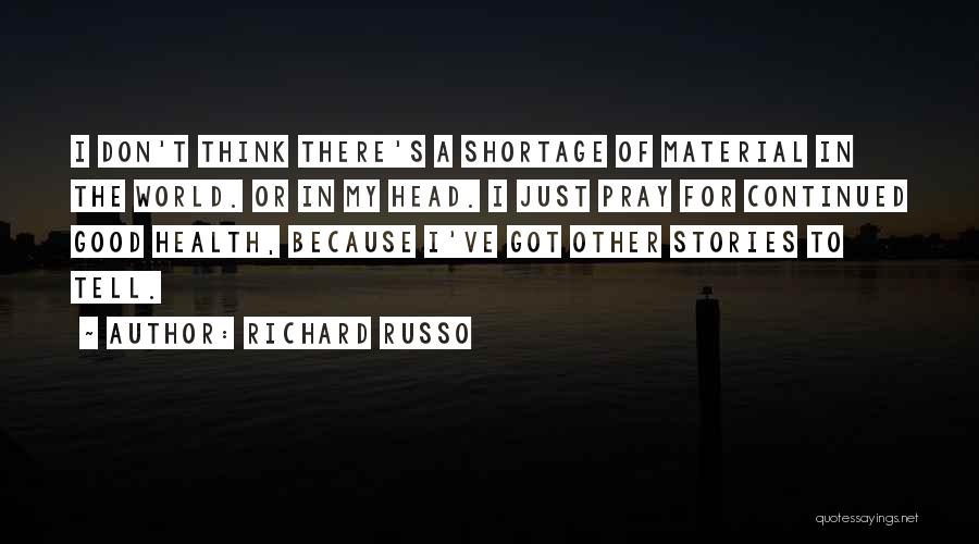 Continued Good Health Quotes By Richard Russo