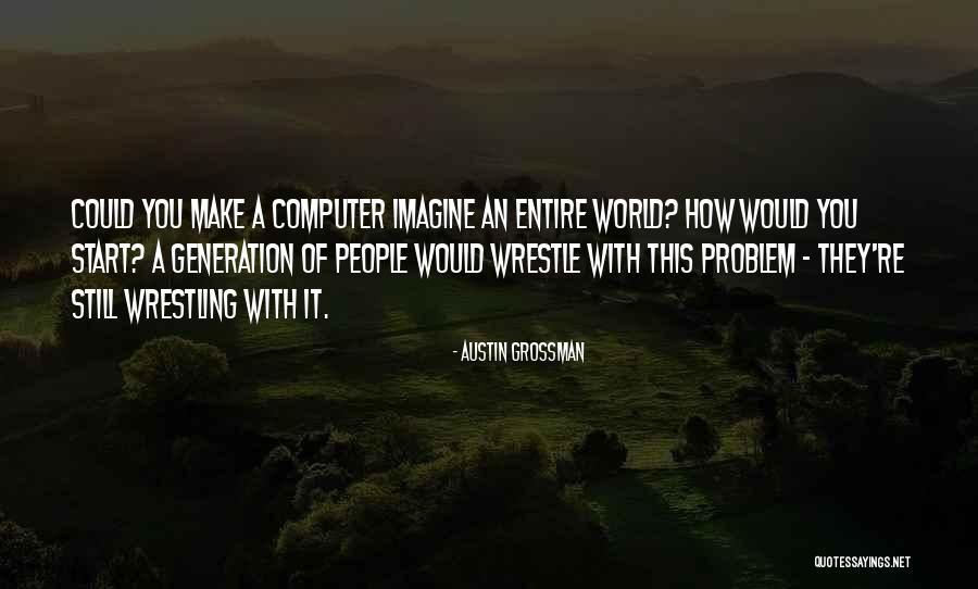 Continuer Quotes By Austin Grossman Continuer Quotes By Austin Grossman