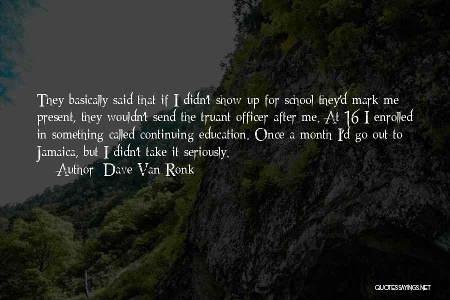 Continuing Education Quotes By Dave Van Ronk
