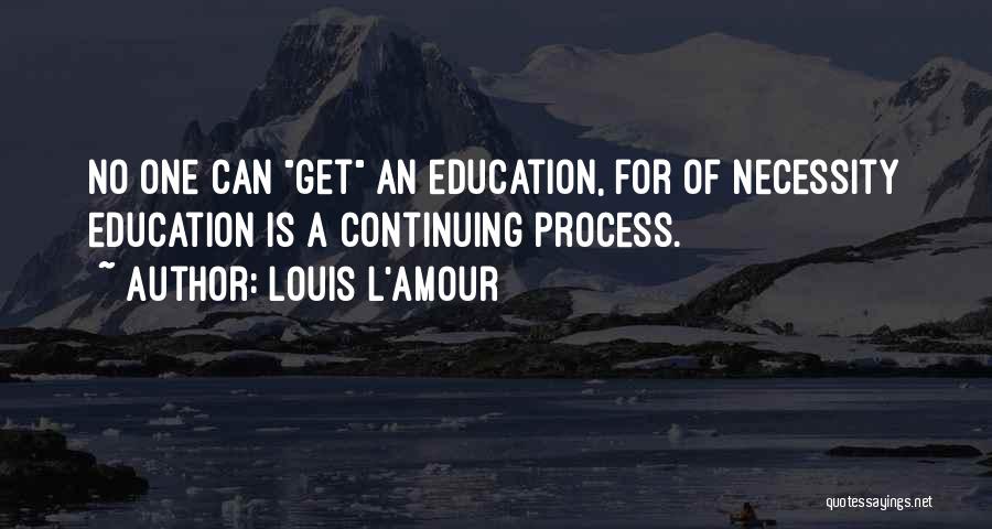 Continuing Education Quotes By Louis L'Amour