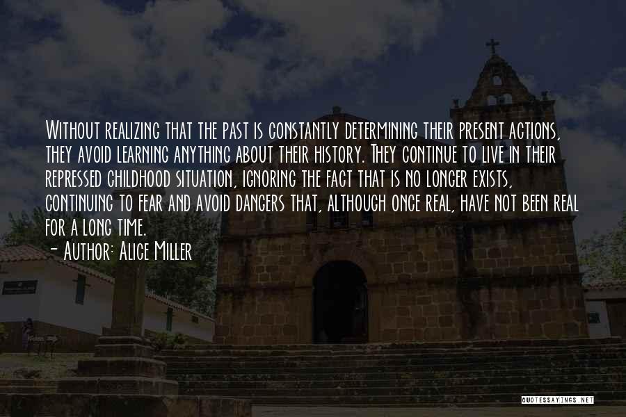 Continuing Learning Quotes By Alice Miller