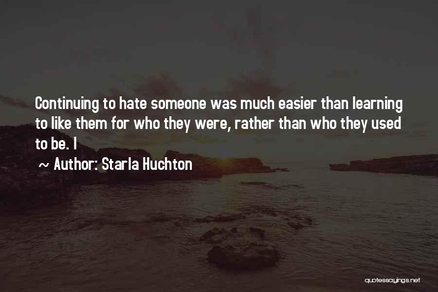 Continuing Learning Quotes By Starla Huchton