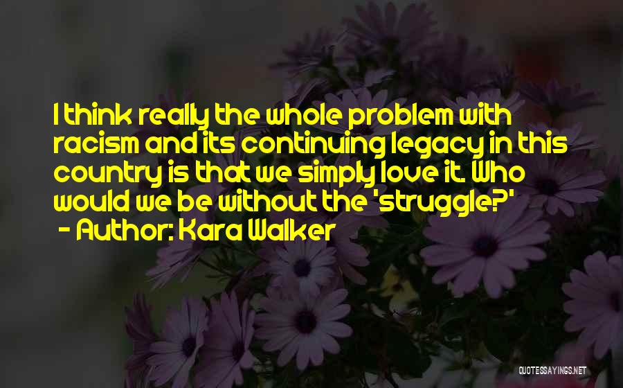 Continuing The Legacy Quotes By Kara Walker