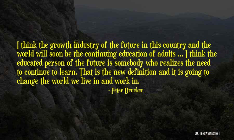 Continuing To Learn Quotes By Peter Drucker Continuing To Learn Quotes By Peter Drucker