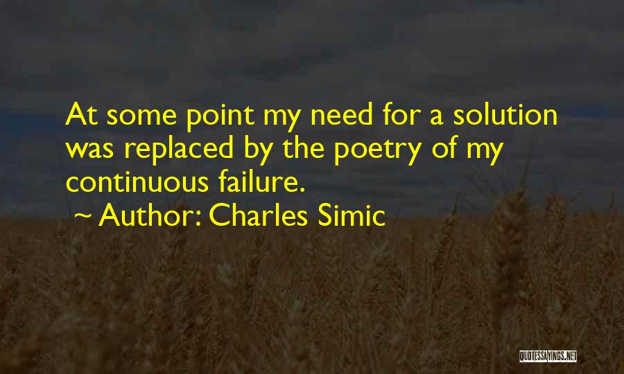 Continuous Failure Quotes By Charles Simic