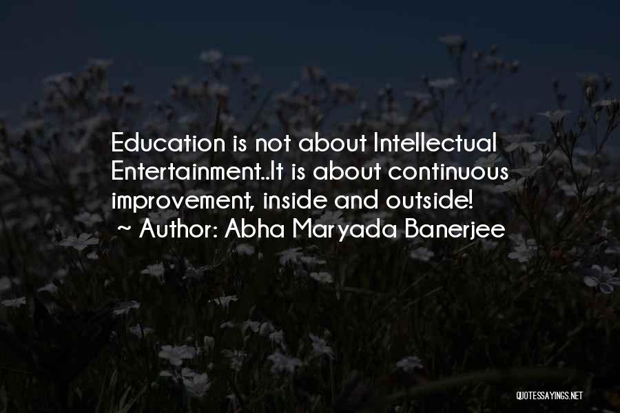 Continuous Improvement Quotes By Abha Maryada Banerjee