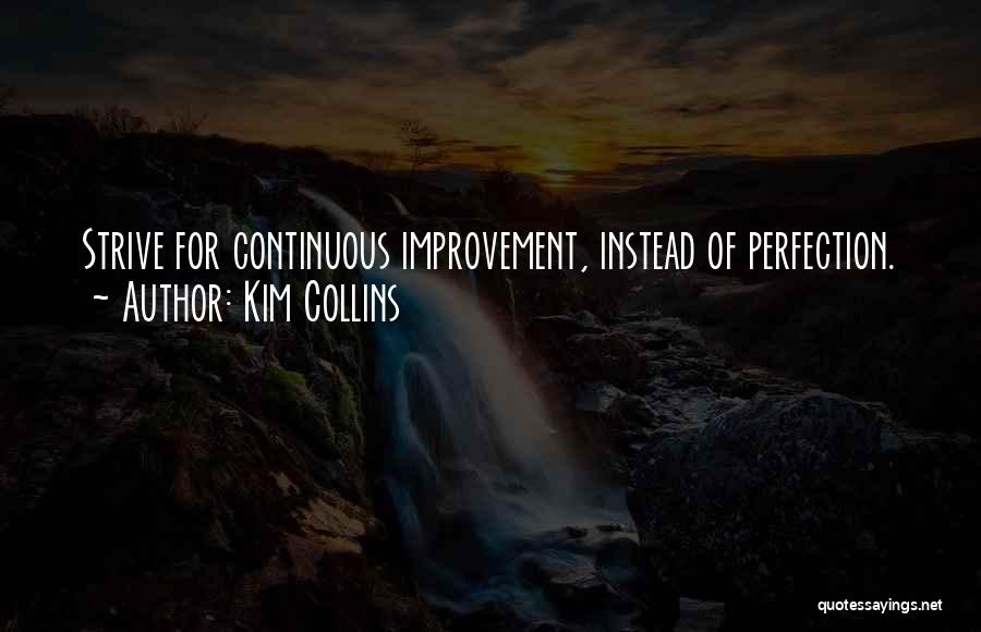 Continuous Improvement Quotes By Kim Collins